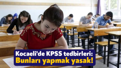 Kocaeli Valiliği KPSS öncesinde şehirdeki önlemleri açıkladı. Valilik kararıyla sınav