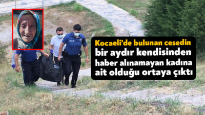 Kocaeli'nin Derince ilçesinde bugün bulunan ceset, bir aydır kendisinden haber