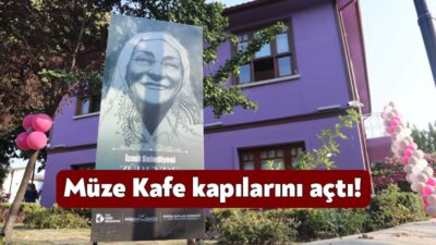 Tarihi Zübeyde Hanım Konağı içerisinde yer alan Müze Kafe yarın