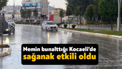 Nem oranının yüzde 71 ölçüldüğü Kocaeli'de sağanak ve rüzgar
