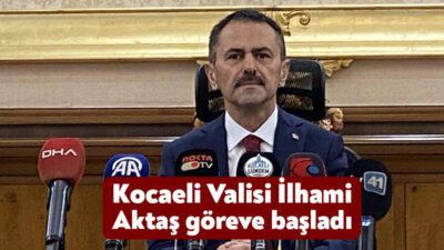 Son Valiler Kararnamesi ile Çanakkale'den Kocaeli'ye atanan İlhami Aktaş bugün