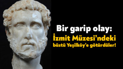 İzmit Müzesi’nde bulunan Antoninus Pius mermer büstü Yeşilköy hava meydanına