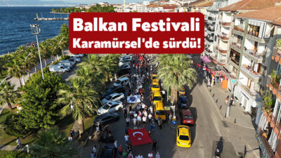 Kocaeli Büyükşehir Belediyesi tarafından 3-7 Temmuz tarihleri arasında Balkan Festivali