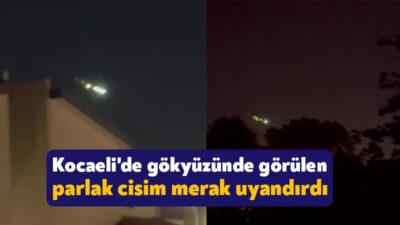 Kocaeli'de havada süzülen parlak cismi gören vatandaşlar telefonlarına sarıldı. Cismin