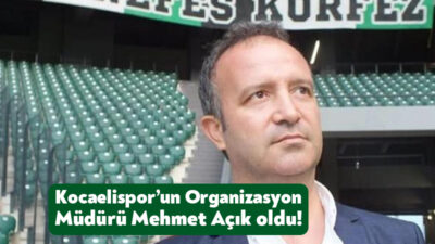 Kocaelispor, İzmit Belediyesi’nden ayrılan Mehmet Açık’ın Kocaelispor Organizasyon Müdürlüğü görevine