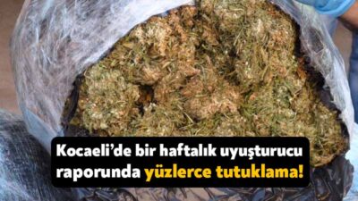 Kocaeli Valiliği temmuz ayının ilk haftasında uyuşturucuya yönelik olarak yapılan