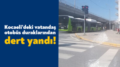 Kocaeli’de yaşayan vatandaşlar Kocaeli’deki durakların uzunluklarından, araçların süratinden ve yavaşlama