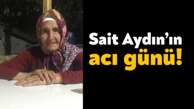 Cumhuriyet Halk Partisi Kocaeli Milletvekili adayı olan Sait Aydın’ın annesi