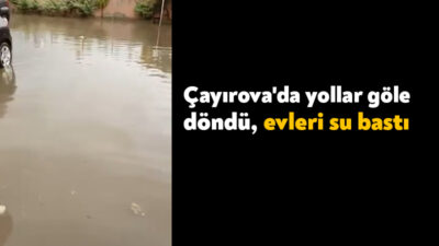 Kocaeli'nin Çayırova ilçesinde etkili olan sağanak su baskınlarına sebep oldu.