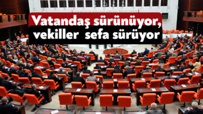 Türkiye’de çalışan, emekli ve öğrenci ay sonunu getiremezken, milletvekilleri adeta
