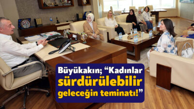 Kocaeli Büyükşehir Belediye Başkanı Tahir Büyükakın, Öncü Kadınlar Derneği Başkanı