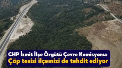 CHP İzmit İlçe Örgütü Çevre Komisyonu Kandıra Akçakese Mahallesi’ne yapılması