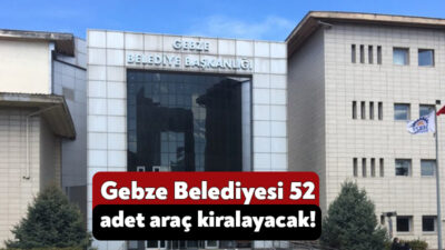 Gebze Belediyesi temizlik işlerinde kullanmak için 52 adet araç kiralayacak.