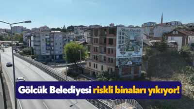 Gölcük Belediyesi, ilçedeki riskli yapıları yıkarak 192 binayı riskli yapı