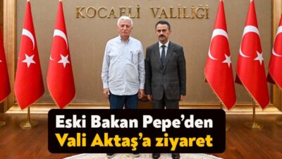 Eski Çevre ve Orman Bakanı Osman Pepe, Vali İlhami Aktaş’ı