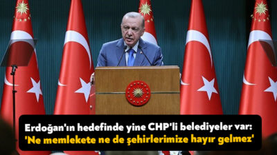 Kabine toplantısının ardından konuşan Cumhurbaşkanı Erdoğan CHP'li belediyeleri hedef alarak,