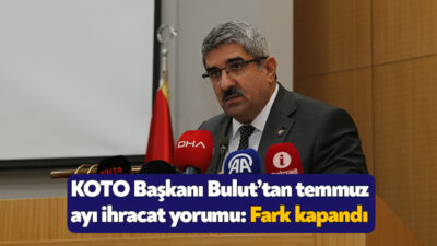 Kocaeli Ticaret Odası Başkanı Necmi Bulut, temmuz ayı ihracat verilerine