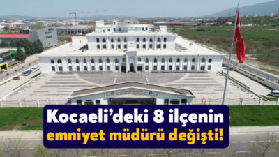 Kocaeli’deki 8 ilçenin ve 5 şube müdürlüğünün emniyet müdürleri değişti.