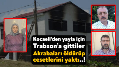 Trabzon'da yaz tatili için gittikleri yayla evlerinde akrabaları tarafından bıçaklanarak