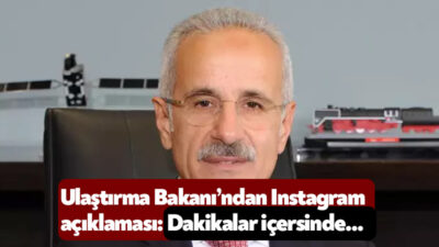 Ulaştırma ve Altyapı Bakanı Abdulkadir Uraloğlu Instagram’a getirilen erişim engeline