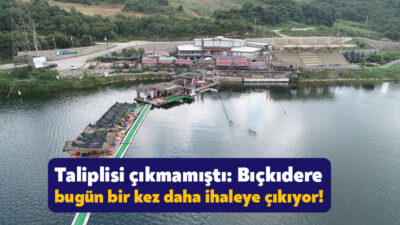 İzmit Belediyesi Bıçkıdere’yi yeniden ihaleye çıkarıyor. 18 Temmuz’da ihaleye çıkan