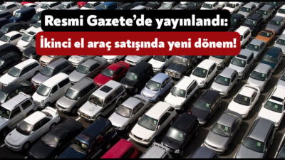 İkinci el araç satışlarında yeni bir dönem başlıyor. Ticaret Bakanlığı’nın