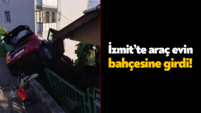 İzmit’in Serdar Mahallesi’nde araç, bir evin bahçesine girdi. İzmit’te meydana