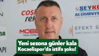 Trendyol 1.Lig’de cumartesi günü yeni sezonu açacak olan Kocaelispor’da istifa