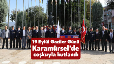 19 Eylül Gaziler Günü, Karamürsel’de düzenlenen anlamlı etkinliklerle kutlandı. Sabah