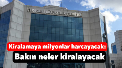 Kocaeli Büyükşehir Belediyesi araç ve iş makinesi kiralamak için ihaleye