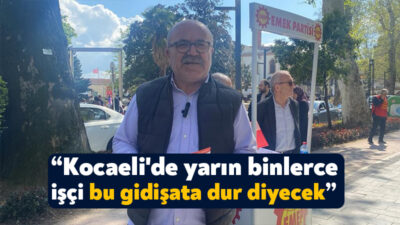 Emek Partisi Kocaeli İl Başkanı İlhami Şahbaz, TÜRK-İş’in yurt genelinde
