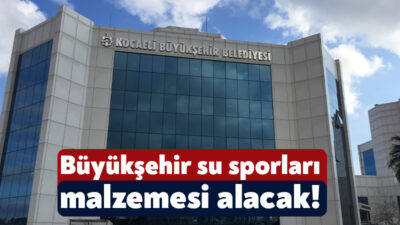 Kocaeli Büyükşehir Belediyesi su sporları malzemesi alımı için ihaleye çıkacak.
