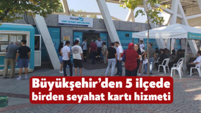 Büyükşehir, vatandaşların seyahat kartı işlemlerini rahatlıkla yapabilmeleri adına 5 ilçede