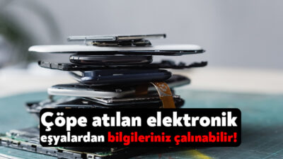Türkiye’de her yıl 700 bin ton elektronik atık çöpe atılıyor.
