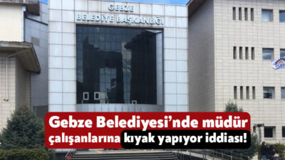 Gebze Belediyesi’nde mesaiye gitmeyen çalışanlara, belediye müdürünün mesai yazdığı iddia