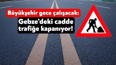 Kocaeli Büyükşehir Belediyesi Gebze’de üstyapı çalışması gerçekleştirecek. Büyükşehir ekiplerinin gece