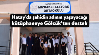 Gölcük Belediyesi, Hatay'da bulunan ortaokulda, Şehit Jandarma Kıdemli Yüzbaşı Mahmut
