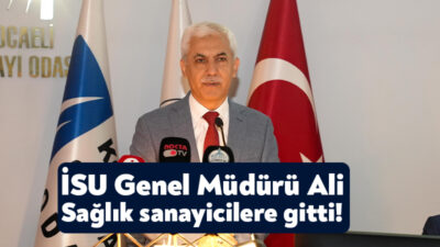 İSU Genel Müdürü Ali Sağlık Kocaeli Sanayi Odası’nın eylül ayın