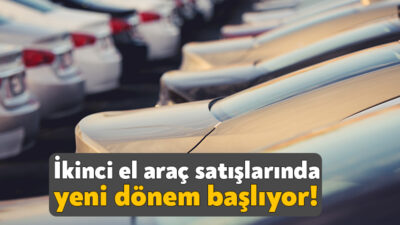 Ticaret Bakanlığı ikinci el araç satışlarında yeni bir uygulamaya geçileceğine