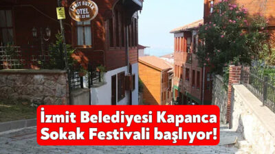 İzmit Belediyesi, Kapanca Sokak Festivali 20-22 Eylül tarihlerinde düzenlenecek.