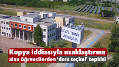 Gebze Teknik Üniversitesi’nde nisan ayında gerçekleştirilen çevrimdışı sınavda kopya çektiği