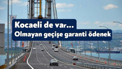 Müteahhitlere, işletme hakkı ve garanti anlaşmaları ile inşa ettirilen yol,