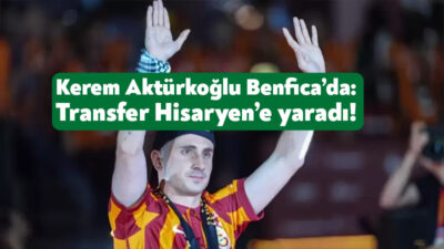 Galatasaray’ın deneyimli kanat oyuncusu Kerem Aktürkoğlu Portekiz devi Benfica’ya transfer