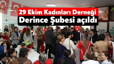 29 Ekim Kadınları Derneği Derince Şubesi’nin açılışı son derece anlamlı