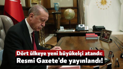 Cumhurbaşkanı Recep Tayyip Erdoğan’ın imzasıyla 4 ülkeye yeni büyükelçi görevlendirildi.