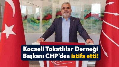 Kocaeli Tokatlılar Derneği Başkanı Turan Şahin partisinden istifa ettiğini açıkladı.