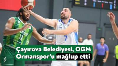 Türkiye Basketbol Ligi'nin dördüncü hafta karşılaşmasında Çayırova Belediyesi, sahasında OGM