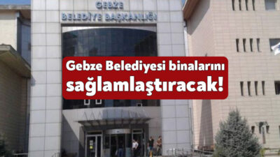 Gebze Belediyesi ek hizmet binalarını sağlamlaştırmak için bugün ihaleye çıkacak.