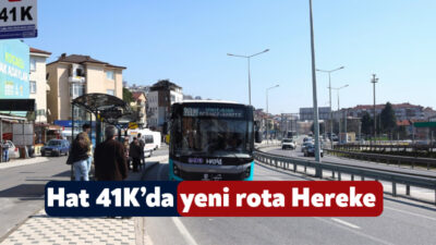 Büyükşehir’in hızlı ve konforlu ulaşım ağı olan Hat 41K’ya Hereke