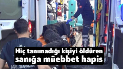 Kocaeli'de hiç tanımadığı kişiyi sokak ortasında defalarca bıçaklayarak öldüren sanığın